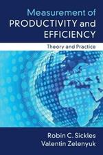 Measurement of Productivity and Efficiency: Theory and Practice