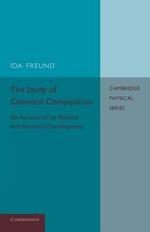 The Study of Chemical Composition: An Account of its Method and Historical Development with Illustrative Quotations