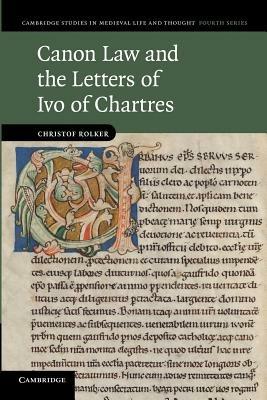 Canon Law and the Letters of Ivo of Chartres - Christof Rolker - cover