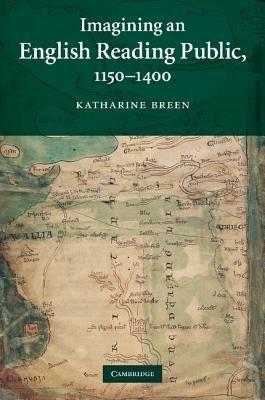 Imagining an English Reading Public, 1150-1400 - Katharine Breen - cover