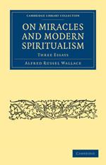 On Miracles and Modern Spiritualism: Three Essays