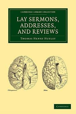 Lay Sermons, Addresses and Reviews - Thomas Henry Huxley - cover