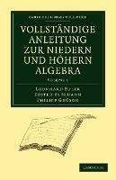 Vollstandige Anleitung zur Niedern und Hoehern Algebra - Leonhard Euler - cover