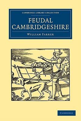 Feudal Cambridgeshire - William Farrer - cover