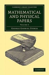 Mathematical and Physical Papers - George Gabriel Stokes - cover