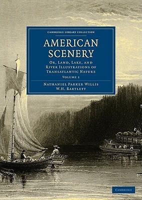American Scenery: Or, Land, Lake, and River Illustrations of Transatlantic Nature - Nathaniel Parker Willis - cover