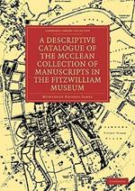 A Descriptive Catalogue of the McClean Collection of Manuscripts in the Fitzwilliam Museum