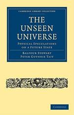 The Unseen Universe: Physical Speculations on a Future State