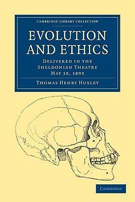 Evolution and Ethics: Delivered in the Sheldonian Theatre, May 18, 1893 - Thomas Henry Huxley - cover