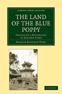 The Land of the Blue Poppy: Travels of a Naturalist in Eastern Tibet - Francis Kingdon Ward - cover