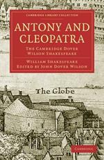 Antony and Cleopatra: The Cambridge Dover Wilson Shakespeare