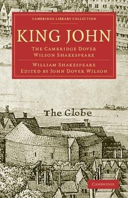 King John: The Cambridge Dover Wilson Shakespeare - William Shakespeare - cover