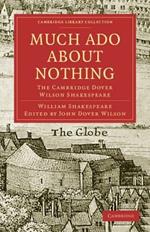 Much Ado about Nothing: The Cambridge Dover Wilson Shakespeare