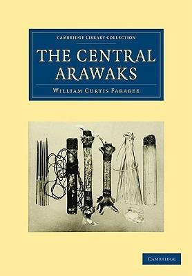 The Central Arawaks - William Curtis Farabee - cover