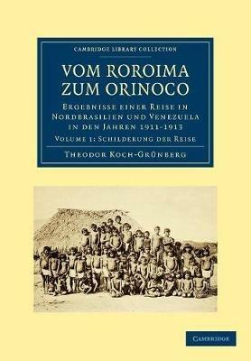 Vom Roroima zum Orinoco: Ergebnisse einer Reise in Nordbrasilien und Venezuela in den Jahren 1911-1913 - Theodor Koch-Grunberg - cover