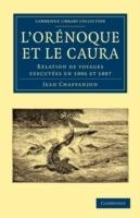 L'Orenoque et le Caura: Relation de Voyages Executees en 1886 et 1887