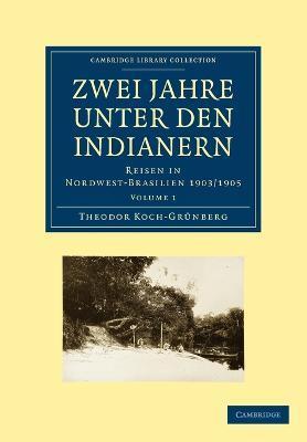 Zwei Jahre unter den Indianern: Reisen in Nordwest-Brasilien 1903/1905 - Theodor Koch-Grunberg - cover