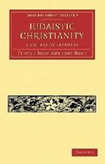 Judaistic Christianity: A Course of Lectures