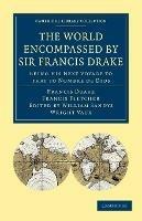 The World Encompassed by Sir Francis Drake: Being his Next Voyage to that to Nombre de Dios: Collated with an Unpublished Manuscript of Francis Fletcher, Chaplain to the Expedition - Francis Drake,Francis Fletcher - cover