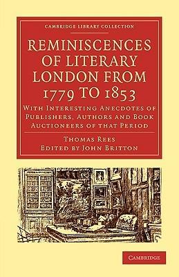 Reminiscences of Literary London from 1779 to 1853: With Interesting Anecdotes of Publishers, Authors and Book Auctioneers of that Period - Thomas Rees - cover