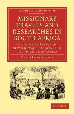 Missionary Travels and Researches in South Africa: including a Sketch of Sixteen Years' Residence in the Interior of Africa - David Livingstone - cover