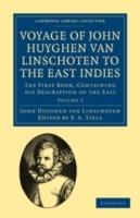 Voyage of John Huyghen van Linschoten to the East Indies: The First Book, Containing his Description of the East - John Huyghen van Linschoten - cover