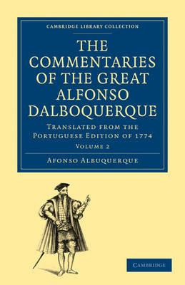 The Commentaries of the Great Afonso Dalboquerque, Second Viceroy of India: Translated from the Portuguese Edition of 1774 - Afonso de Albuquerque - cover