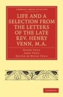 Life and a Selection from the Letters of the Late Rev. Henry Venn, M.A.