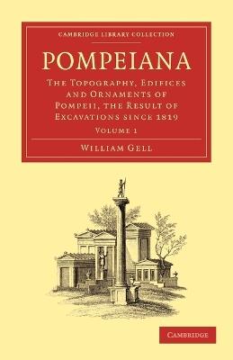 Pompeiana: The Topography, Edifices and Ornaments of Pompeii, the Result of Excavations Since 1819 - William Gell - cover