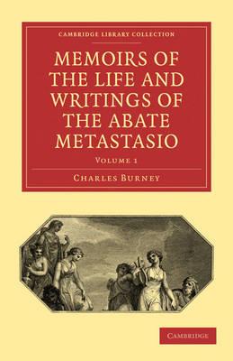 Memoirs of the Life and Writings of the Abate Metastasio: In which are Incorporated, Translations of his Principal Letters - Charles Burney,Pietro Metastasio - cover