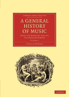 A General History of Music: From the Earliest Ages to the Present Period - Charles Burney - cover