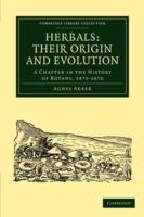 Herbals: Their Origin and Evolution: A Chapter in the History of Botany, 1470-1670 - Agnes Arber - cover