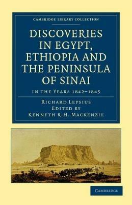 Discoveries in Egypt, Ethiopia and the Peninsula of Sinai: in the Years 1842-1845, During the Mission Sent Out by His Majesty Frederick William IV of Prussia - Richard Lepsius - cover