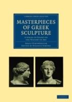 Masterpieces of Greek Sculpture: A Series of Essays on the History of Art - Adolf Furtwangler - cover