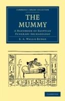 The Mummy: A Handbook of Egyptian Funerary Archaeology - E. A. Wallis Budge - cover