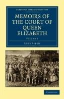 Memoirs of the Court of Queen Elizabeth - Lucy Aikin - cover