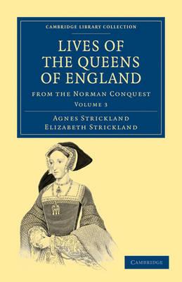 Lives of the Queens of England from the Norman Conquest - Agnes Strickland,Elizabeth Strickland - cover