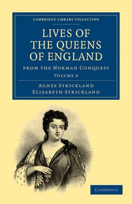 Lives of the Queens of England from the Norman Conquest - Agnes Strickland,Elizabeth Strickland - cover