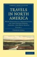 Travels in North America: With Geological Observations on the United States, Canada, and Nova Scotia - Charles Lyell - cover