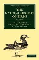 The Natural History of Birds: From the French of the Count de Buffon; Illustrated with Engravings, and a Preface, Notes, and Additions, by the Translator - Georges Louis Leclerc, Comte de Buffon - cover