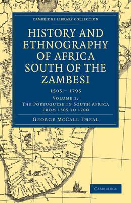 History and Ethnography of Africa South of the Zambesi, from the Settlement of the Portuguese at Sofala in September 1505 to the Conquest of the Cape Colony by the British in September 1795 - George McCall Theal - cover