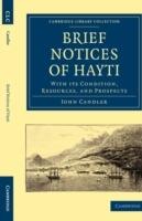 Brief Notices of Hayti: With its Condition, Resources, and Prospects - John Candler - cover