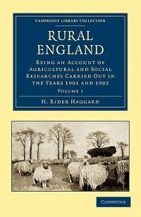 Rural England: Being an Account of Agricultural and Social Researches Carried Out in the Years 1901 and 1902 - H. Rider Haggard - cover