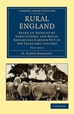 Rural England: Being an Account of Agricultural and Social Researches Carried Out in the Years 1901 and 1902