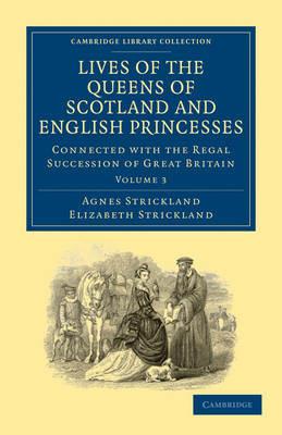 Lives of the Queens of Scotland and English Princesses: Connected with the Regal Succession of Great Britain - Agnes Strickland,Elizabeth Strickland - cover