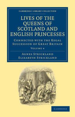 Lives of the Queens of Scotland and English Princesses: Connected with the Regal Succession of Great Britain - Agnes Strickland,Elizabeth Strickland - cover