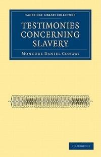 Testimonies Concerning Slavery - Moncure Daniel Conway - cover