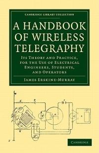 A Handbook of Wireless Telegraphy: Its Theory and Practice, for the Use of Electrical Engineers, Students, and Operators - James Erskine-Murray - cover