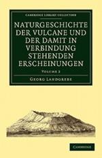 Naturgeschichte der Vulcane und der Damit in Verbindung Stehenden Erscheinungen