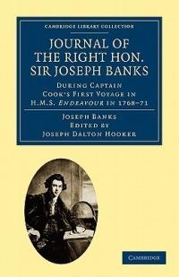 Journal of the Right Hon. Sir Joseph Banks Bart., K.B., P.R.S.: During Captain Cook's First Voyage in HMS Endeavour in 1768-71 to Terra del Fuego, Otahite, New Zealand, Australia, the Dutch East Indies, etc. - Joseph Banks - cover